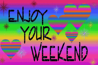 Enjoy ur weekend