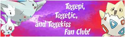 [PokeCommunity.com] *!Togepi, Togetic, and Togekiss Fanclub!*